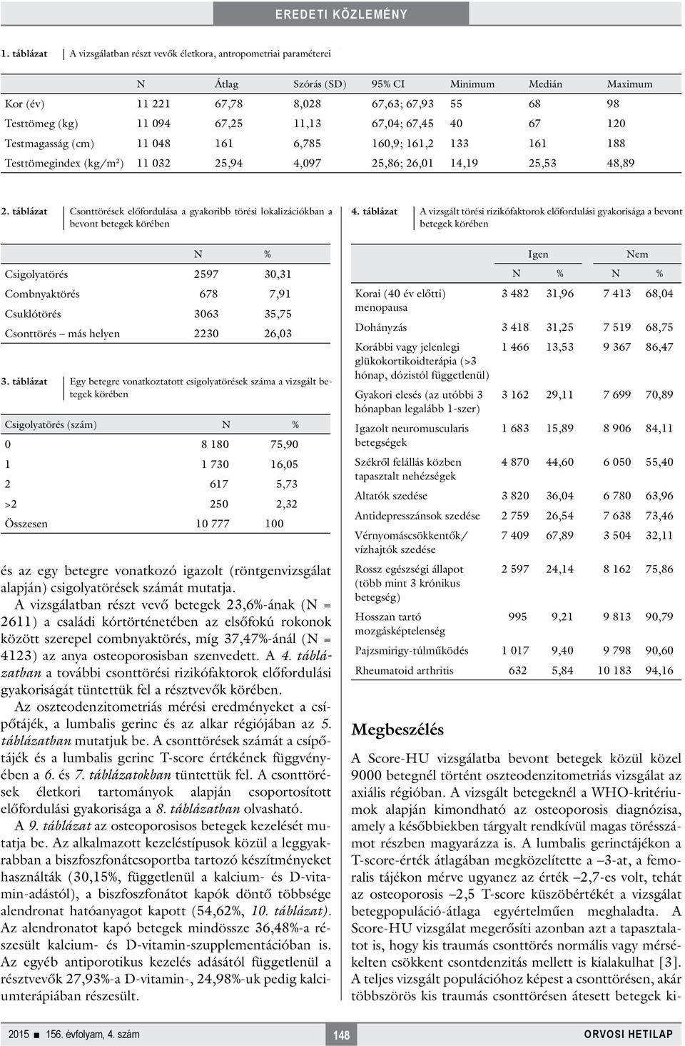 táblázat Csonttörések előfordulása a gyakoribb törési lokalizációkban a bevont betegek körében 4.