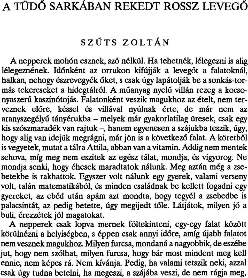 A műanyag nyelű villán rezeg a kocsonyaszerű kaszinótojás.