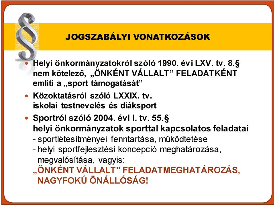 iskolai testnevelés és diáksport Sportról szóló 2004. évi I. tv. 55.