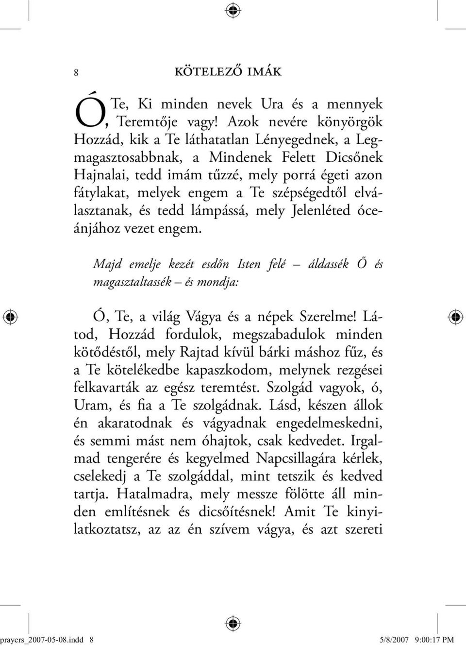 szépségedtől elválasztanak, és tedd lámpássá, mely Jelenléted óceánjához vezet engem.