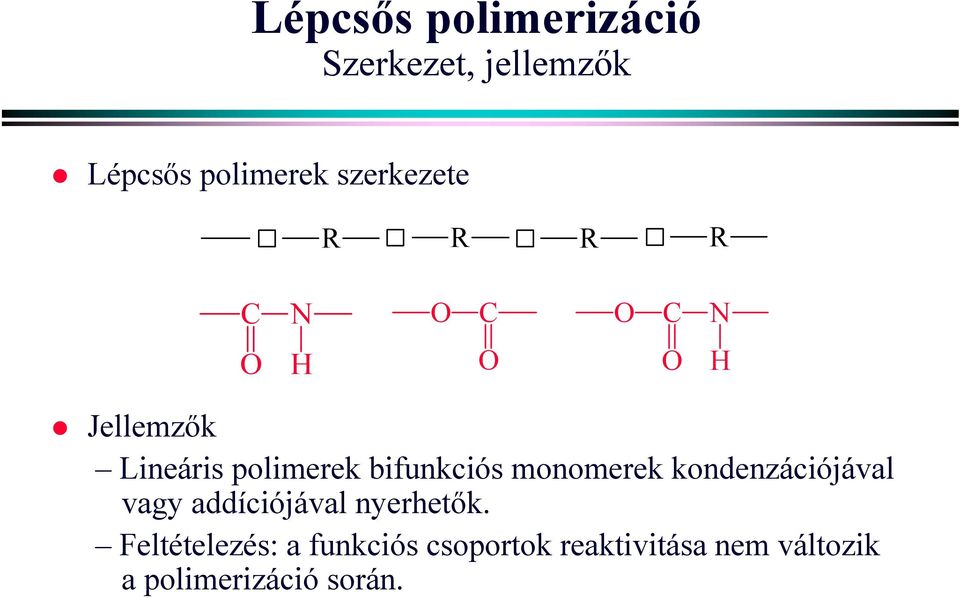 polimerek bifunkciós monomerek kondenzációjával vagy addíciójával