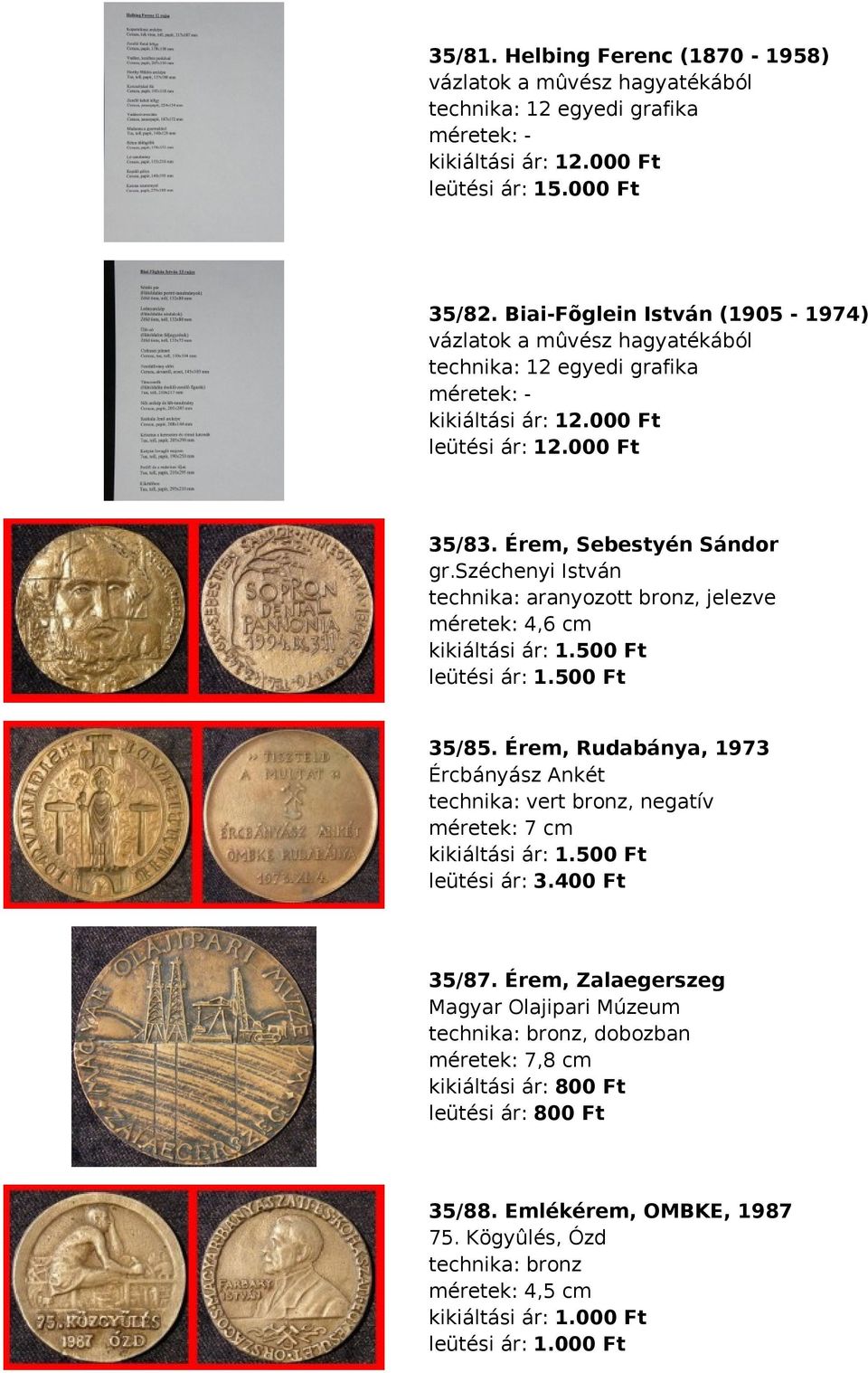 széchenyi István technika: aranyozott bronz, jelezve méretek: 4,6 cm kikiáltási ár: 1.500 Ft leütési ár: 1.500 Ft 35/85.