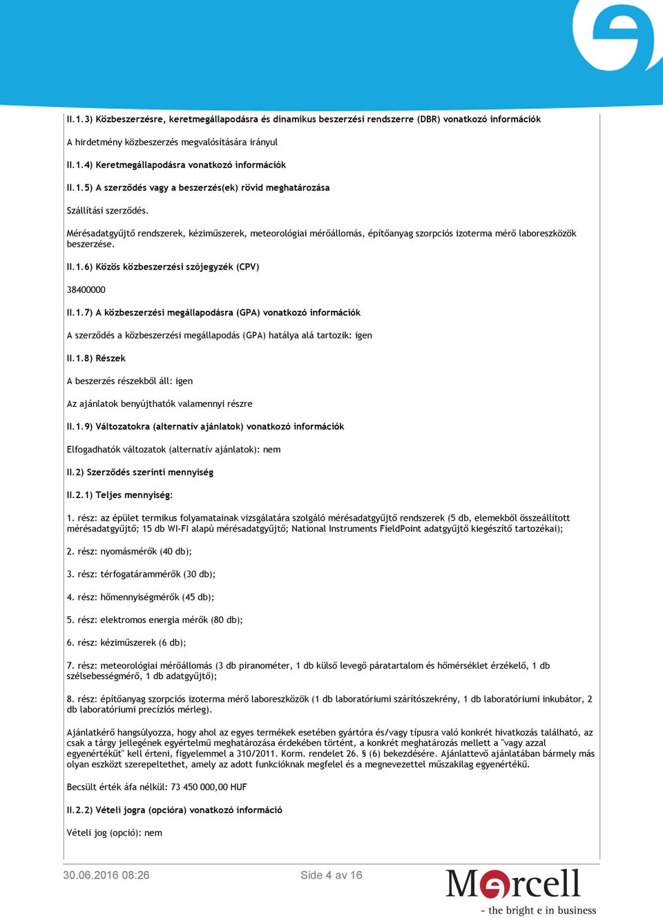 Mérésadatgyűjtő rendszerek, kéziműszerek, meteorológiai mérőállomás, építőanyag szorpciós izoterma mérő laboreszközök beszerzése. II.1.