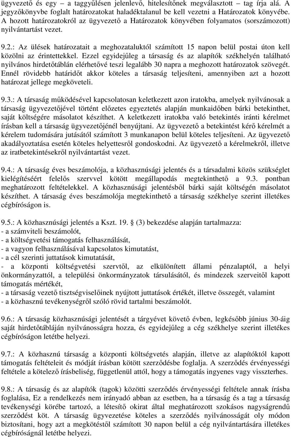 : Az ülések határozatait a meghozataluktól számított 15 napon belül postai úton kell közölni az érintettekkel.