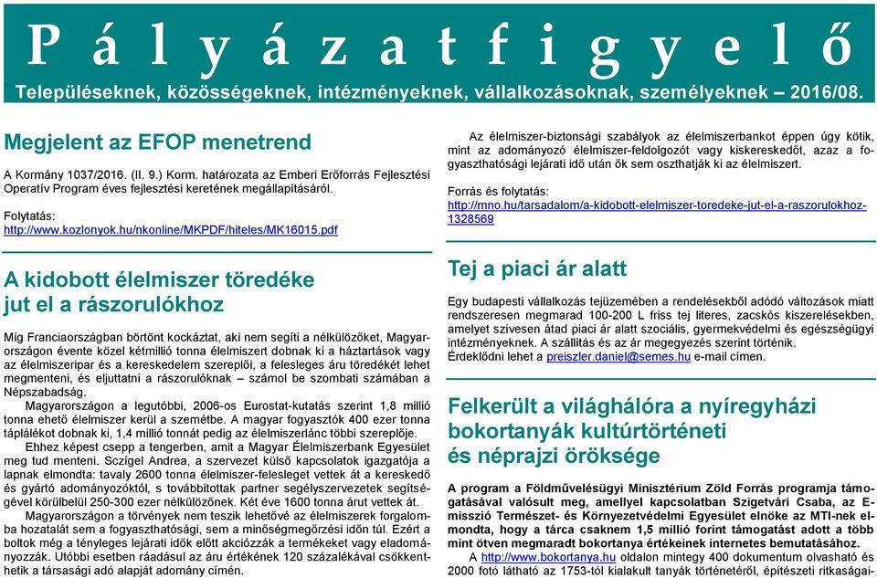 pdf A kidobott élelmiszer töredéke jut el a rászorulókhoz Míg Franciaországban börtönt kockáztat, aki nem segíti a nélkülözőket, Magyarországon évente közel kétmillió tonna élelmiszert dobnak ki a