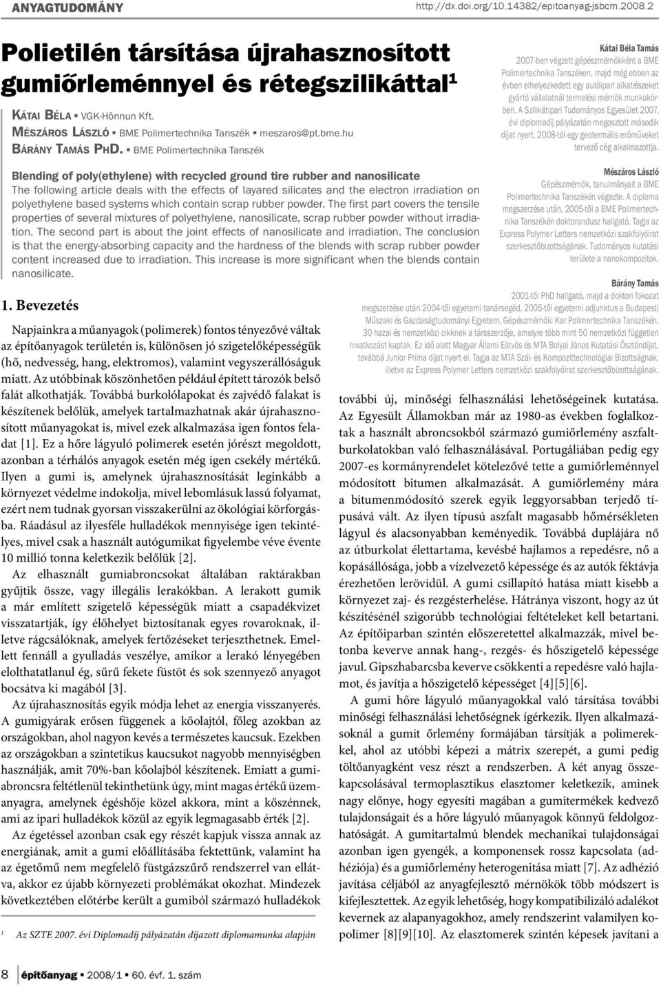 BME Polimertechnika Tanszék Blending of poly(ethylene) with recycled ground tire rubber and nanosilicate The following article deals with the effects of layared silicates and the electron irradiation