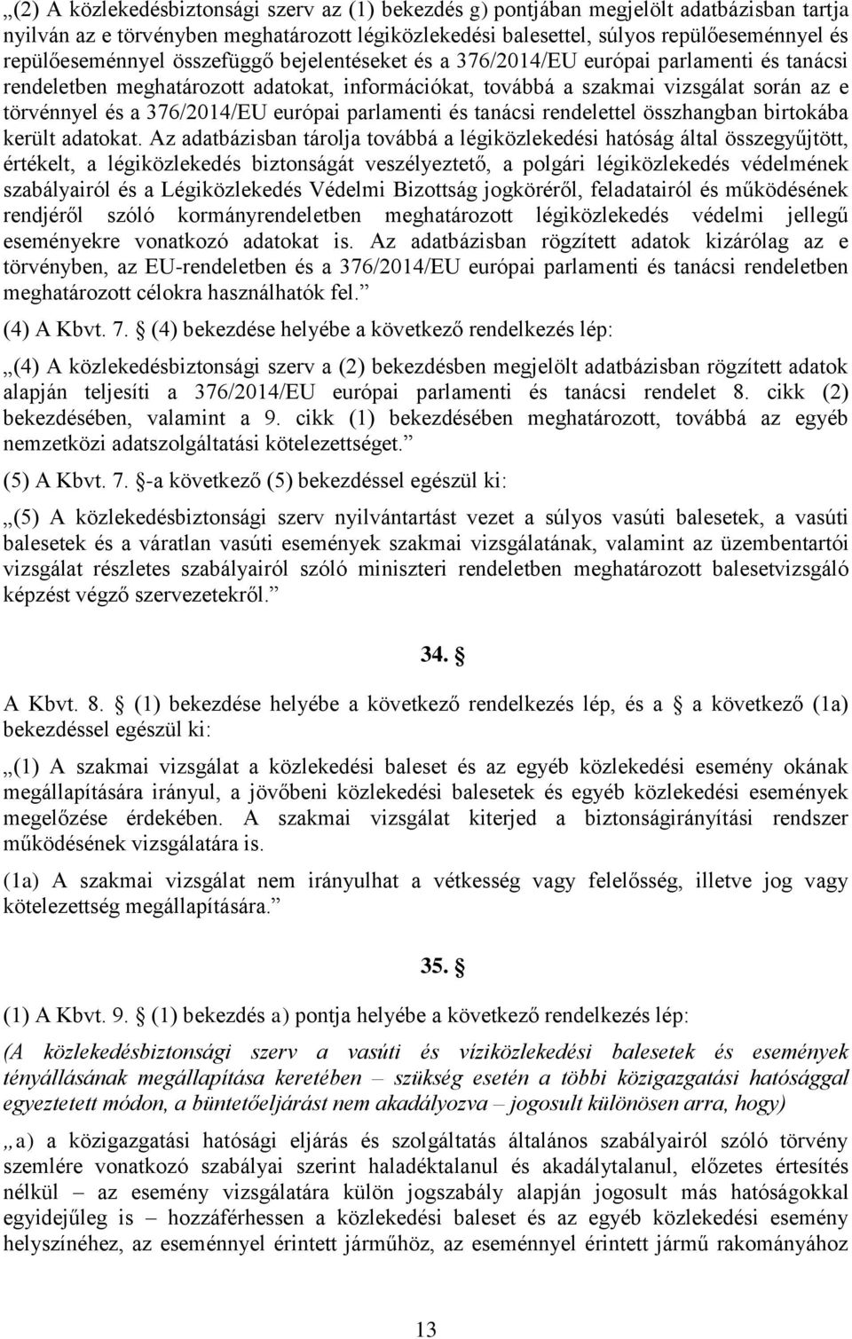 376/2014/EU európai parlamenti és tanácsi rendelettel összhangban birtokába került adatokat.