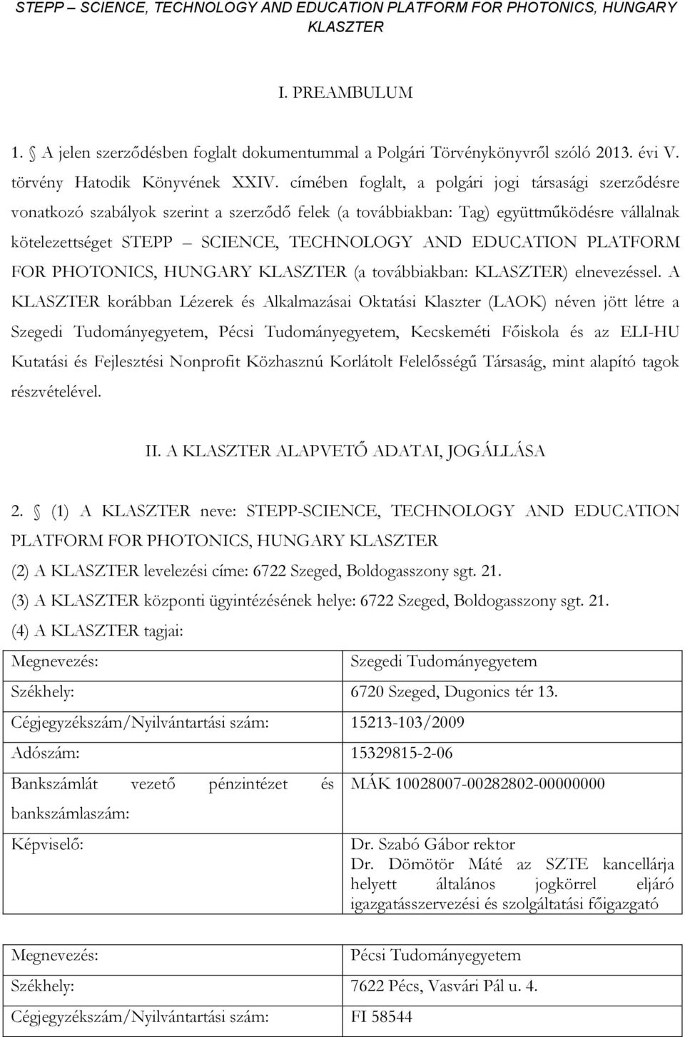 EDUCATION PLATFORM FOR PHOTONICS, HUNGARY (a továbbiakban: ) elnevezéssel.