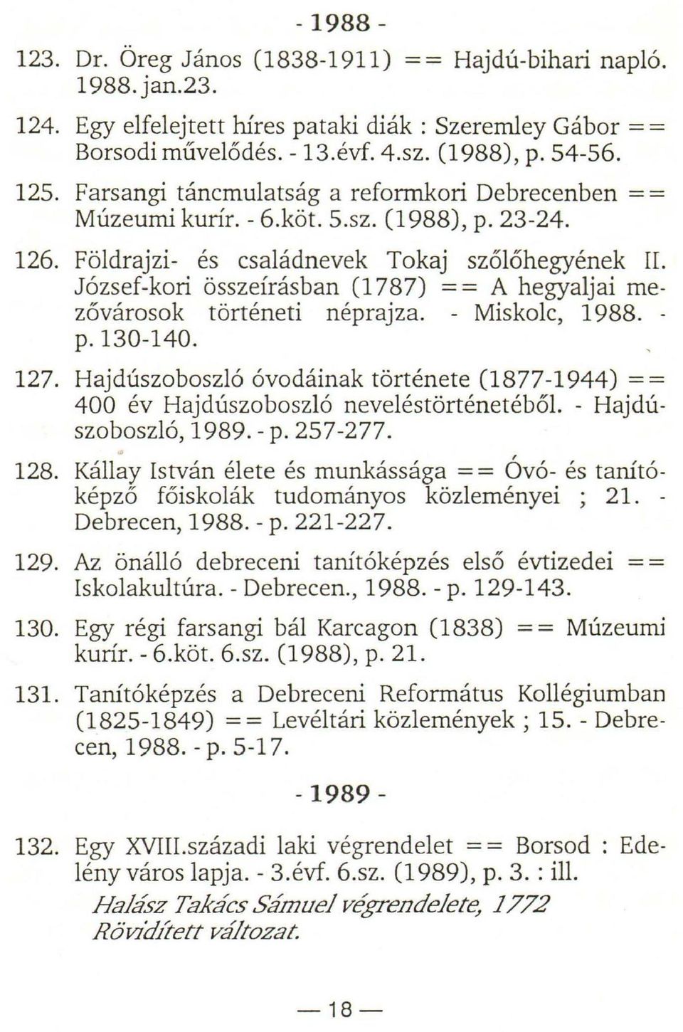 József-kori összeírásban (1787) = = A hegyaljai mezővárosok történeti néprajza. - Miskolc, 1988. - p. 130-140. 127.