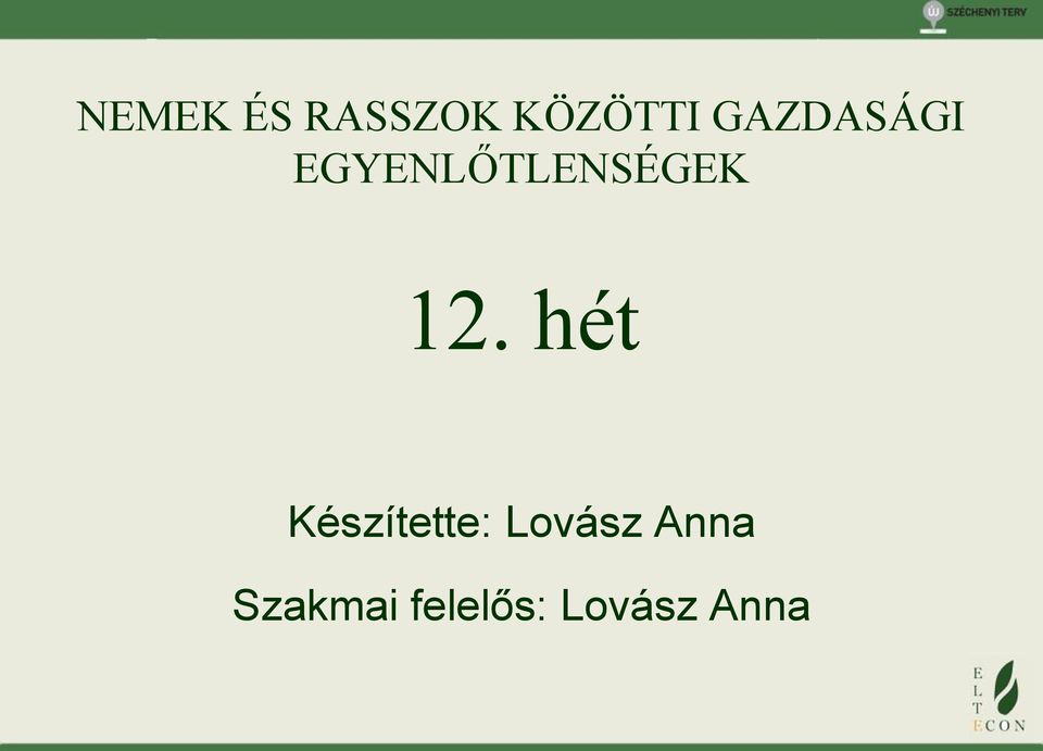 12. hét Készítette: Lovász