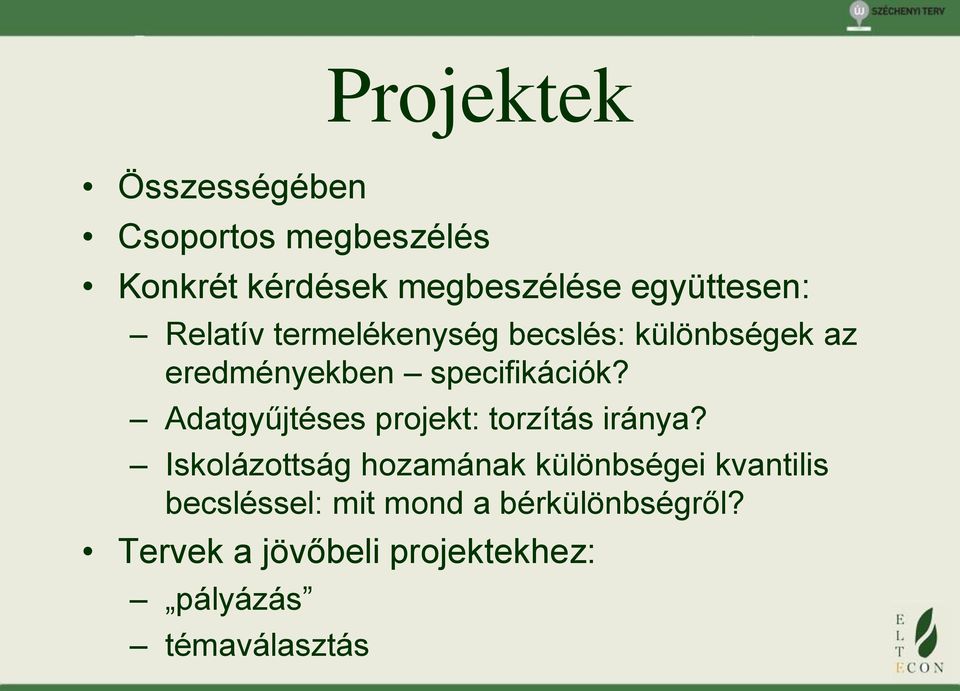 specifikációk? Adatgyűjtéses projekt: torzítás iránya?