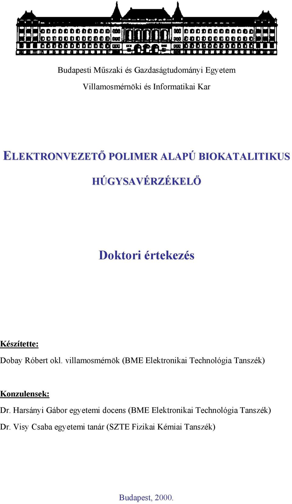 villamosmérnök (BME Elektronikai Technológia Tanszék) Konzulensek: Dr.