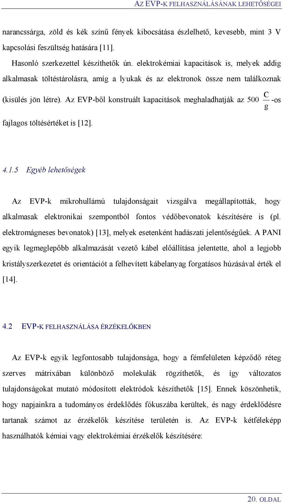 Az EVP-ből konstruált kapacitások meghaladhatják az 500 -os g fajlagos töltésértéket is [12