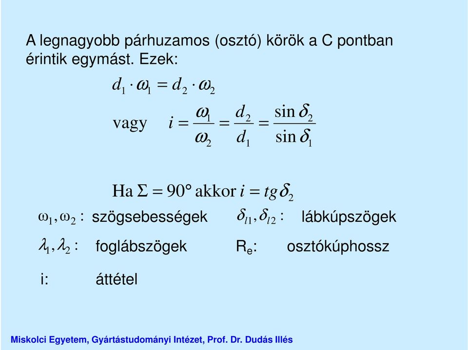 Ezek: d 1 ω = vagy 1 i d 2 = ω ω1 ω 2 2 = d d 2 1 = sinδ 2 sinδ