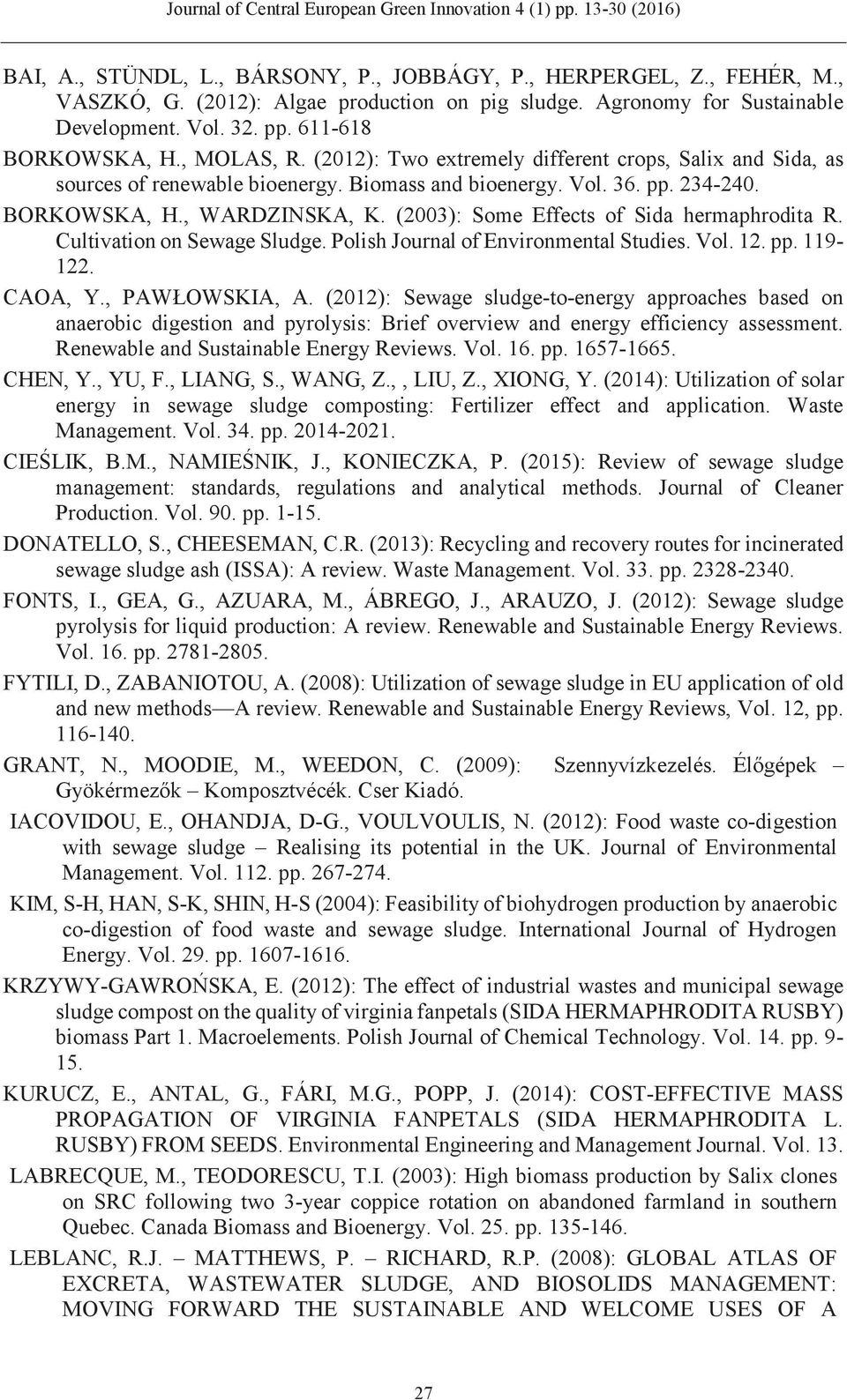 (2003): Some Effects of Sida hermaphrodita R. Cultivation on Sewage Sludge. Polish Journal of Environmental Studies. Vol. 12. pp. 119-122. CAOA, Y., PAWŁOWSKIA, A.