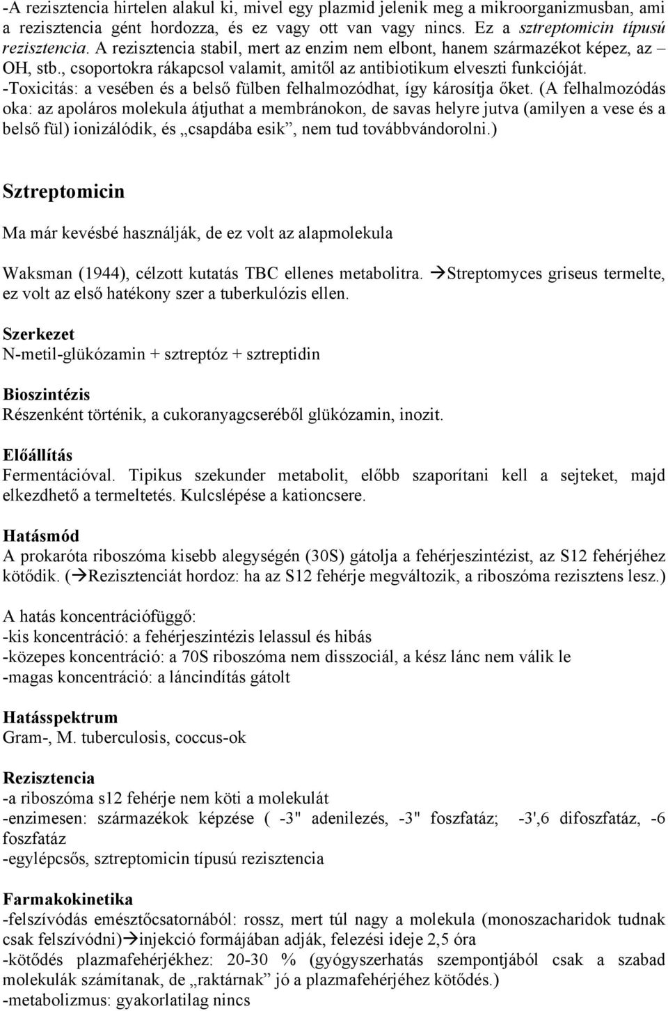 -Toxicitás: a vesében és a belső fülben felhalmozódhat, így károsítja őket.