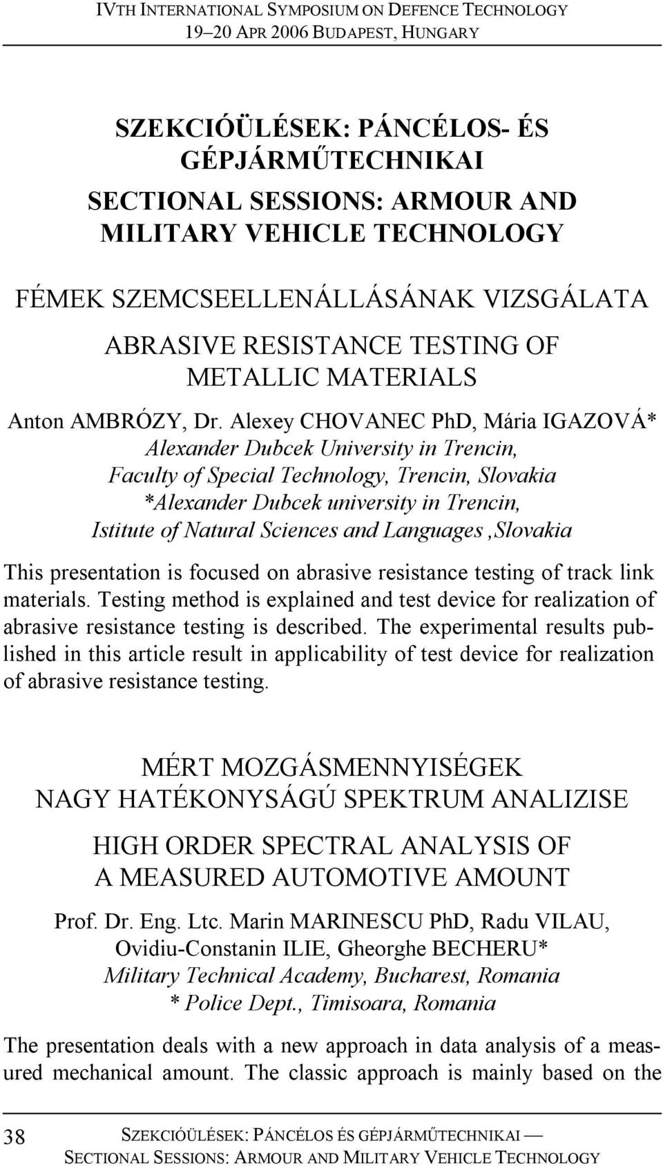 Alexey CHOVANEC PhD, Mária IGAZOVÁ* Alexander Dubcek University in Trencin, *Alexander Dubcek university in Trencin, Istitute of Natural Sciences and Languages,Slovakia This presentation is focused
