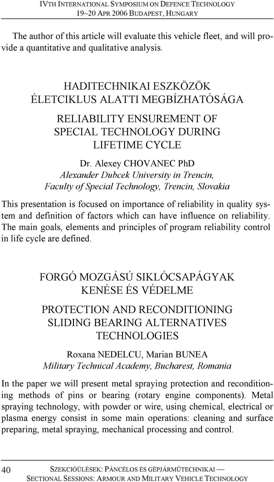 Alexey CHOVANEC PhD Alexander Dubcek University in Trencin, This presentation is focused on importance of reliability in quality system and definition of factors which can have influence on
