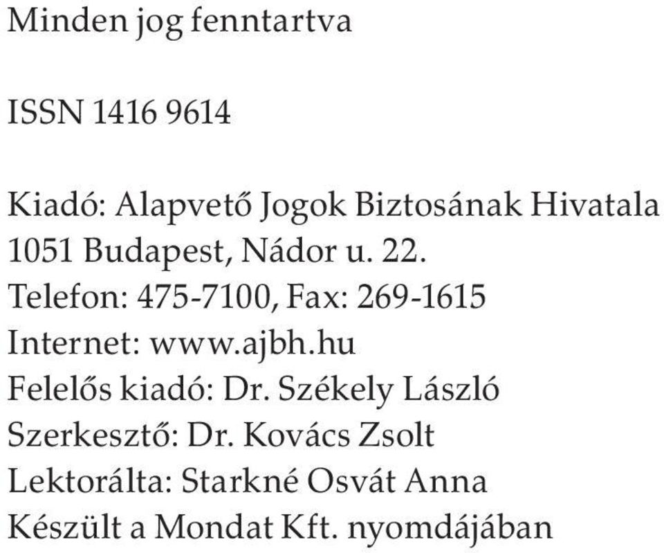 Telefon: 475-7100, Fax: 269-1615 Internet: www.ajbh.hu Felelős kiadó: Dr.