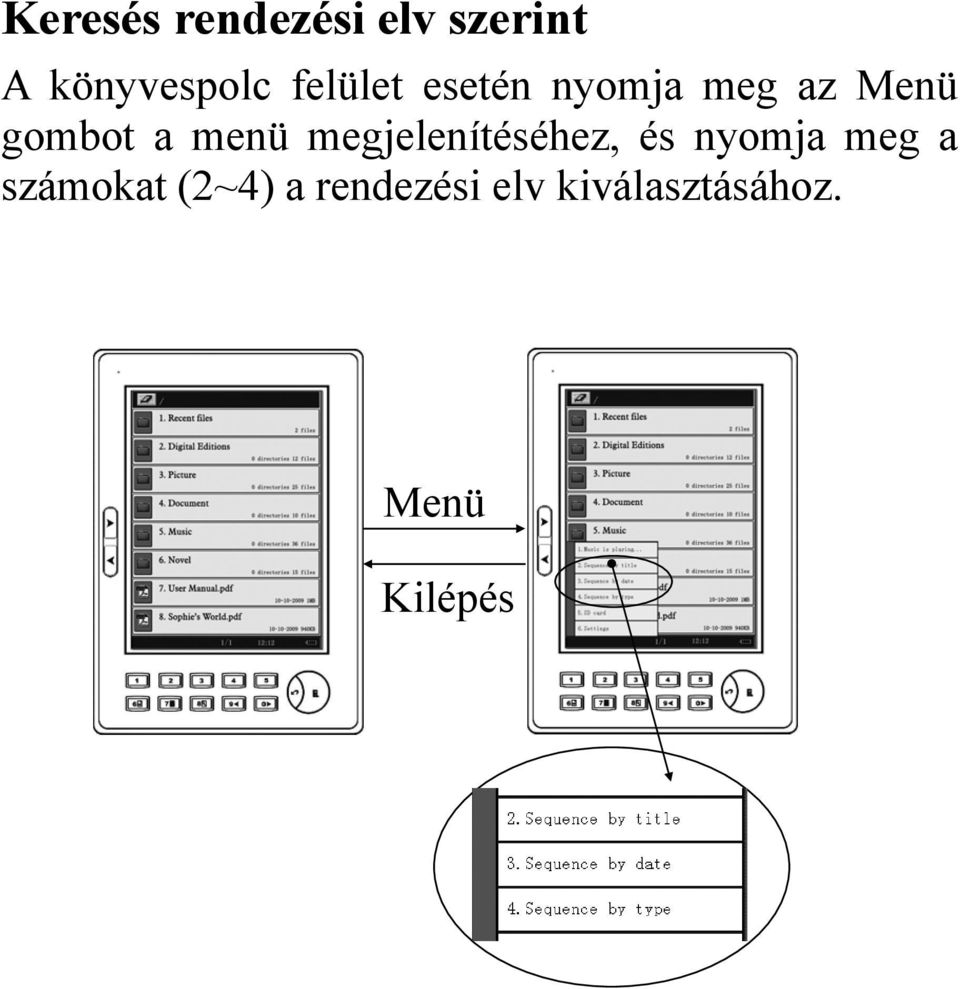 menü megjelenítéséhez, és nyomja meg a