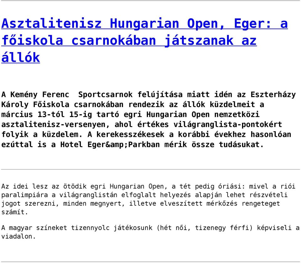 A kerekesszékesek a korábbi évekhez hasonlóan ezúttal is a Hotel Eger&Parkban mérik össze tudásukat.