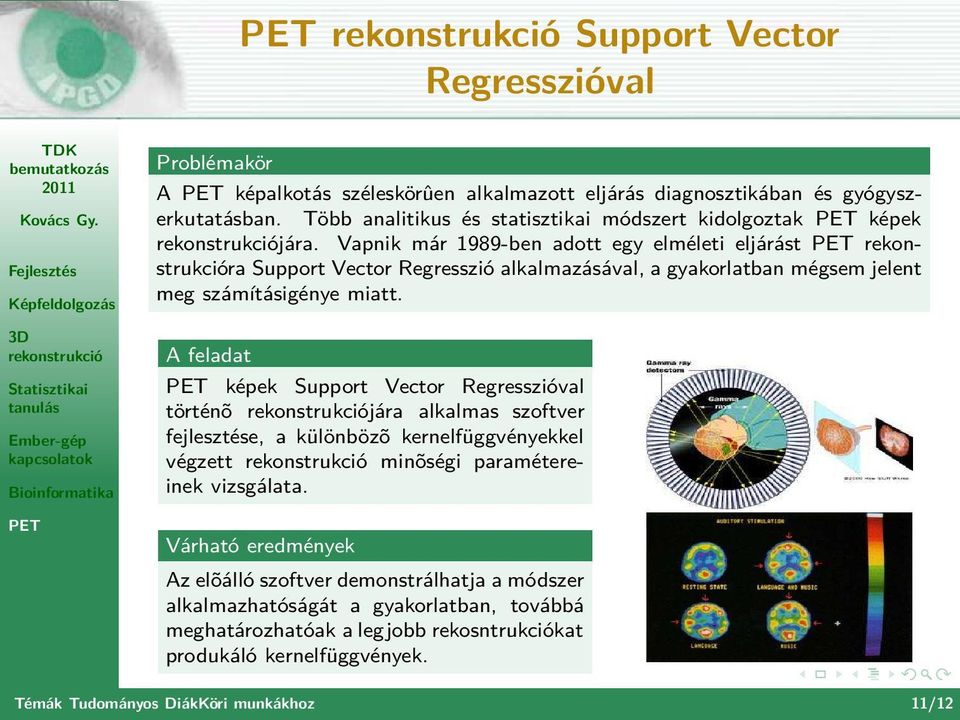 Vapnik már 1989-ben adott egy elméleti eljárást ra Support Vector Regresszió alkalmazásával, a gyakorlatban mégsem jelent meg számításigénye miatt.
