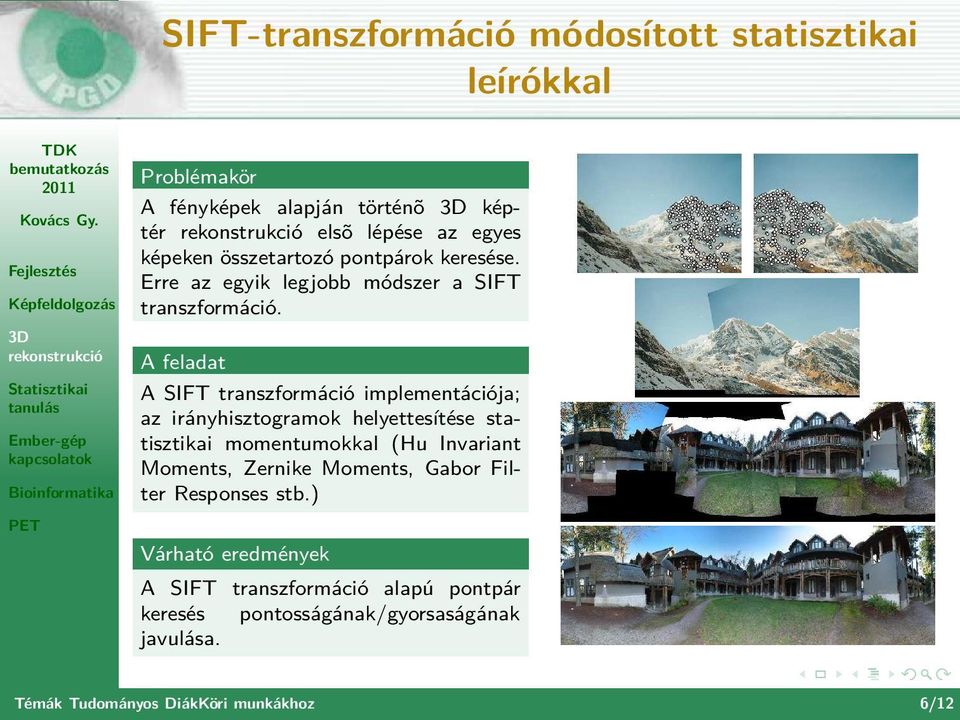 A SIFT transzformáció implementációja; az irányhisztogramok helyettesítése statisztikai momentumokkal (Hu Invariant Moments,