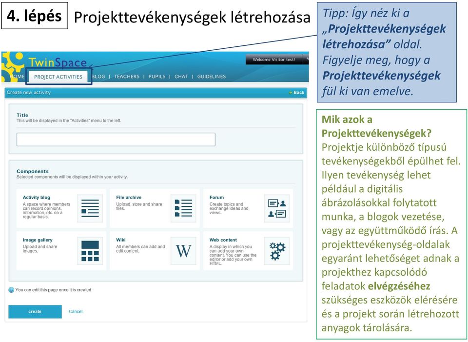 Projektje különböző típusú tevékenységekből épülhet fel.