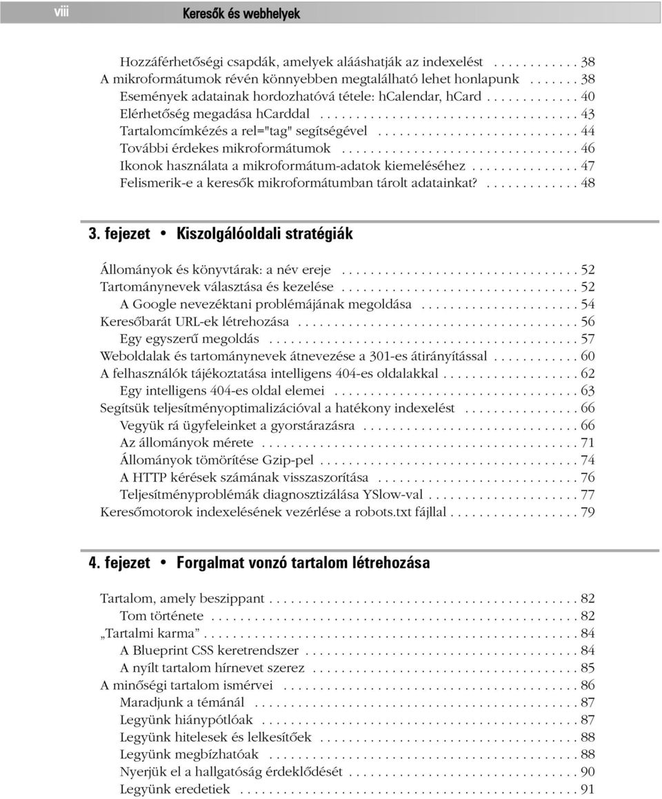 ........................... 44 További érdekes mikroformátumok................................. 46 Ikonok használata a mikroformátum-adatok kiemeléséhez.