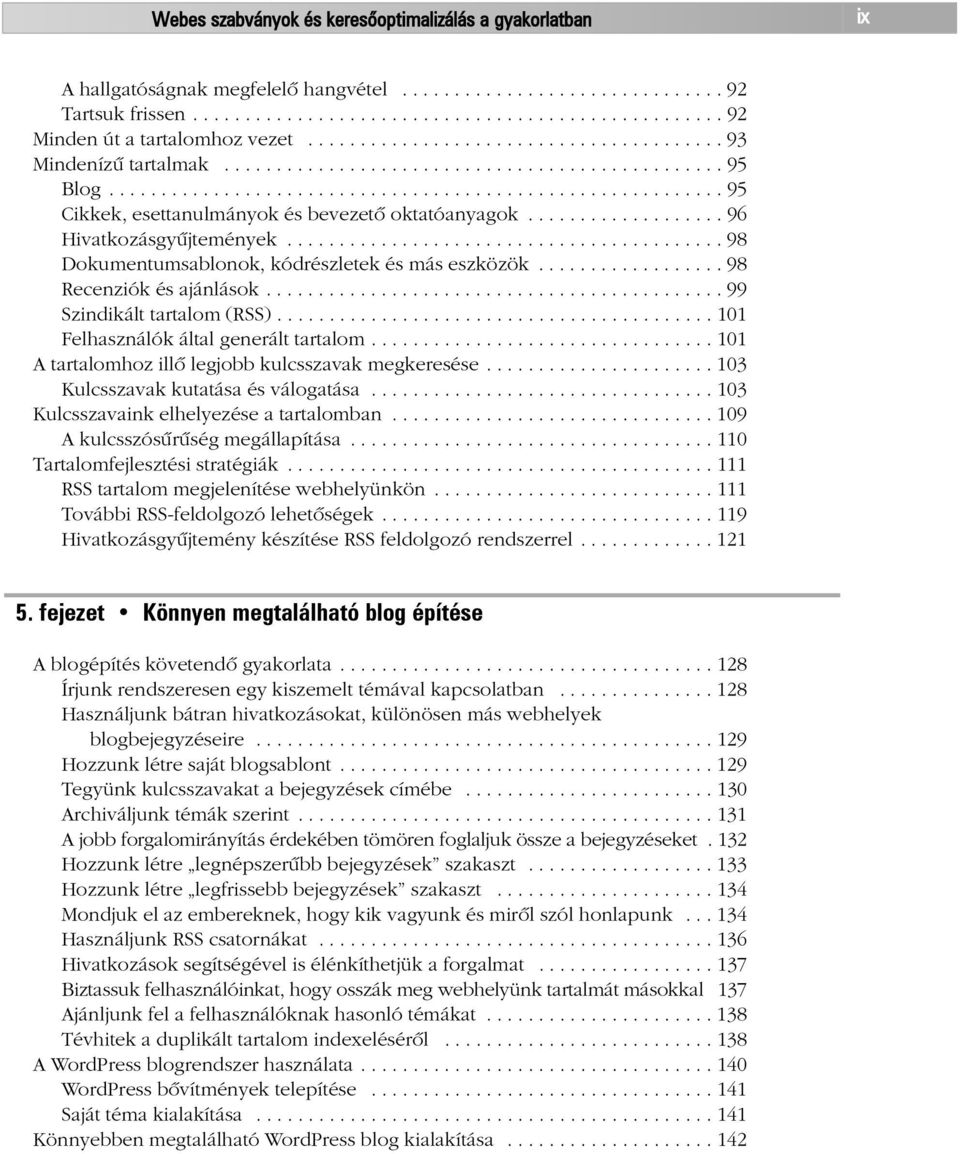 .................. 96 Hivatkozásgyûjtemények.......................................... 98 Dokumentumsablonok, kódrészletek és más eszközök.................. 98 Recenziók és ajánlások.