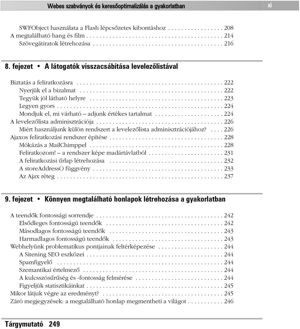 ........................................... 222 Tegyük jól látható helyre......................................... 223 Legyen gyors................................................... 224 Mondjuk el, mi várható adjunk értékes tartalmat.