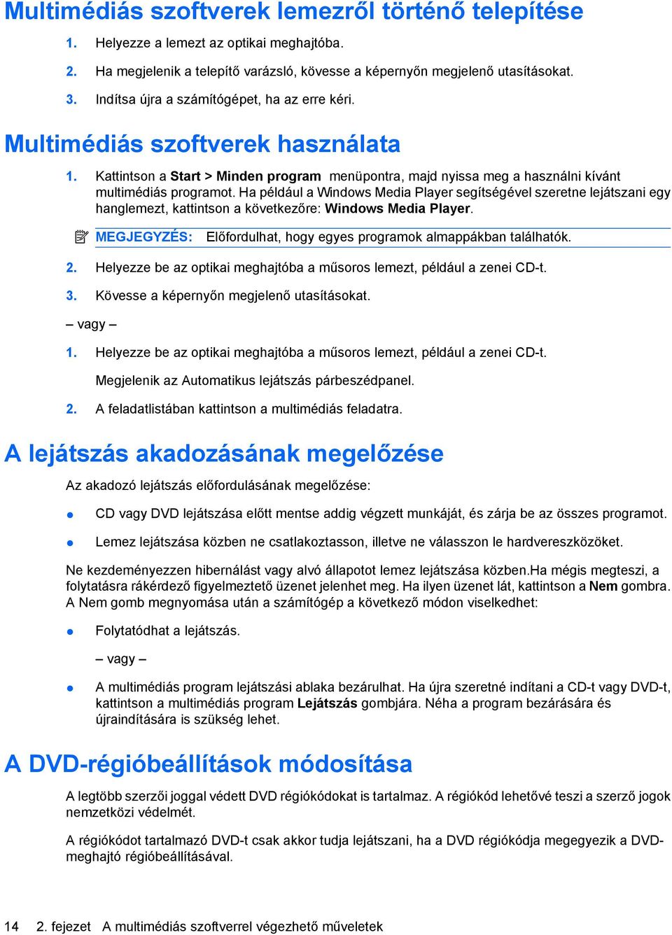 Ha például a Windows Media Player segítségével szeretne lejátszani egy hanglemezt, kattintson a következőre: Windows Media Player.