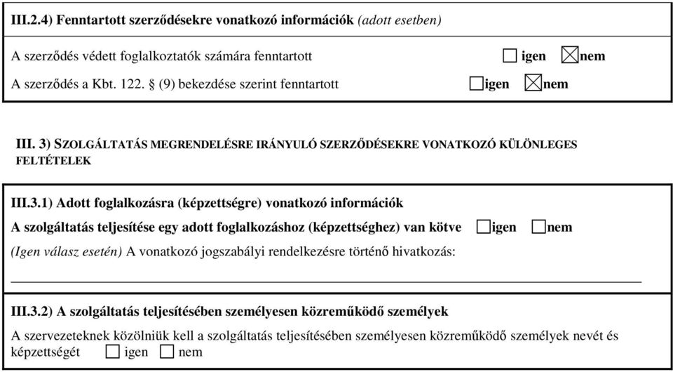 SZOLGÁLTATÁS MEGRENDELÉSRE IRÁNYULÓ SZERZŐDÉSEKRE VONATKOZÓ KÜLÖNLEGES FELTÉTELEK III.3.