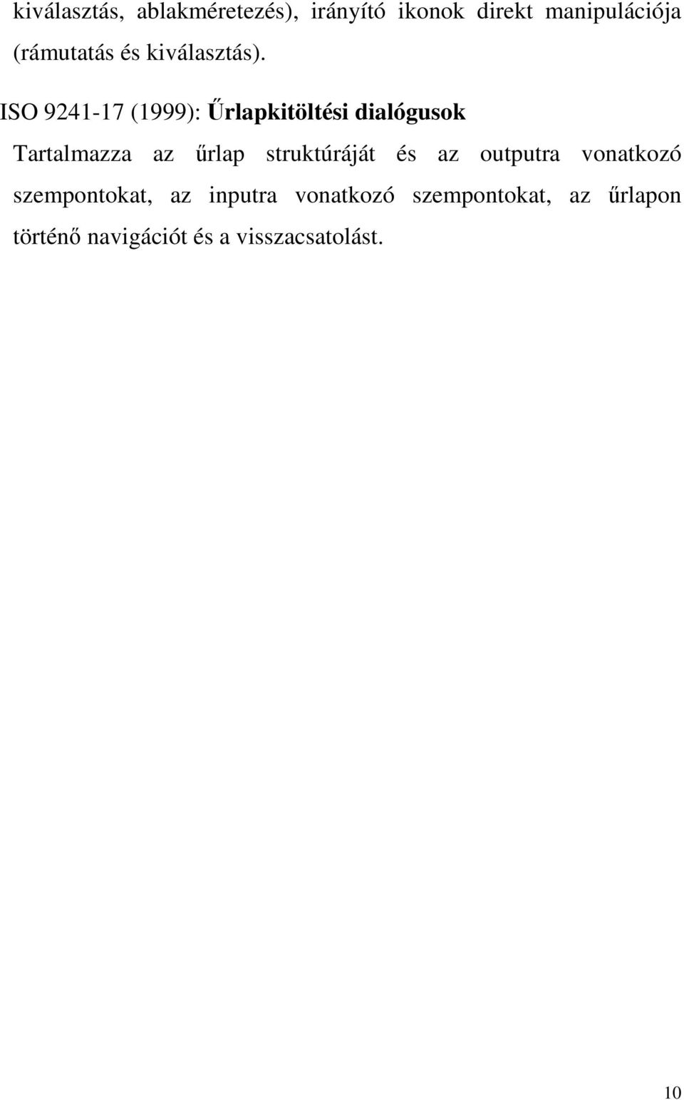 ISO 9241-17 (1999): Űrlapkitöltési dialógusok Tartalmazza az űrlap