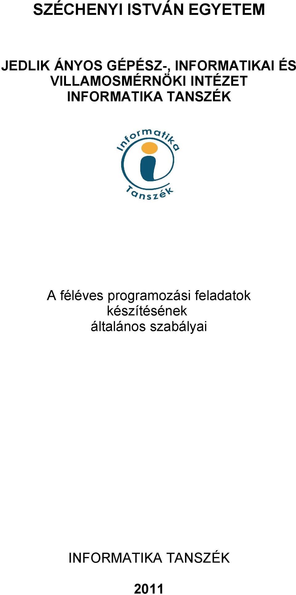 INFORMATIKA TANSZÉK A féléves programozási