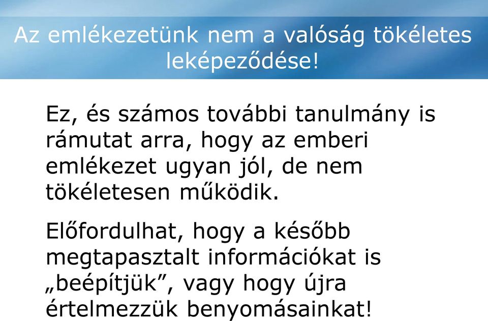 emlékezet ugyan jól, de nem tökéletesen működik.
