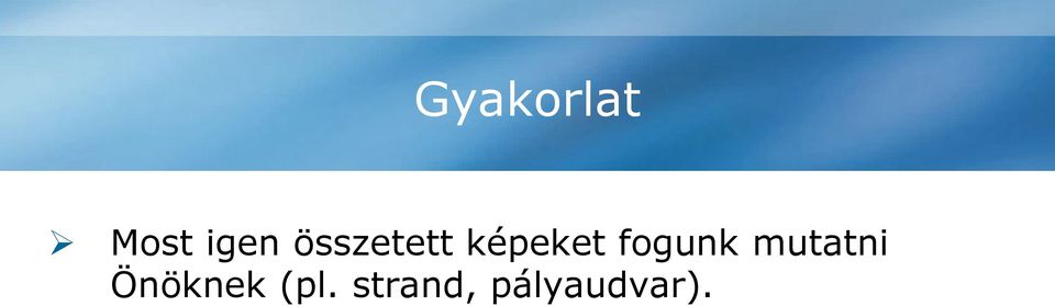 Ezt követően mondják el, hogy mi mindent láttak a képen és