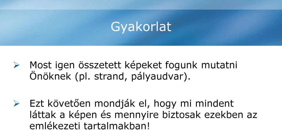 Ezt követően mondják el, hogy mi mindent láttak a képen és