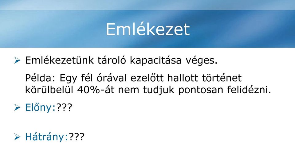 pontosan felidézni. Előny:?