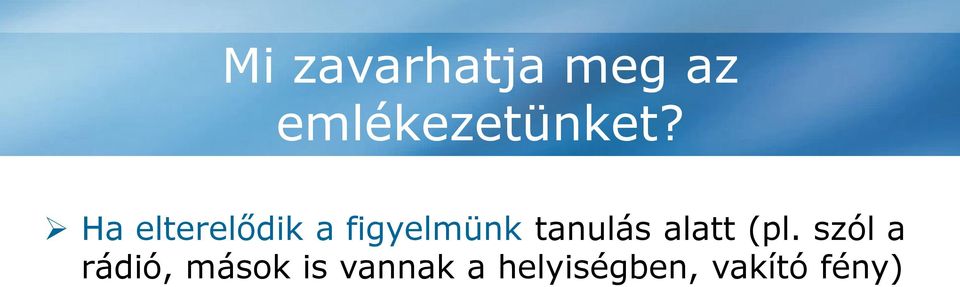 szól a rádió, mások is vannak a helyiségben, vakító fény) Stressz &