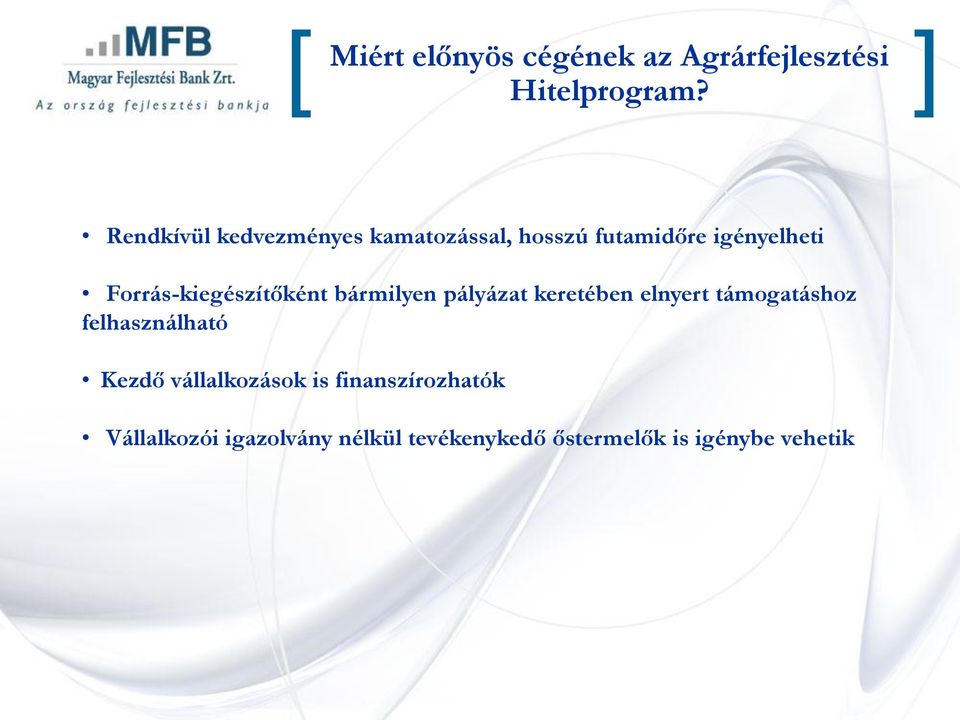 Forrás-kiegészítőként bármilyen pályázat keretében elnyert támogatáshoz