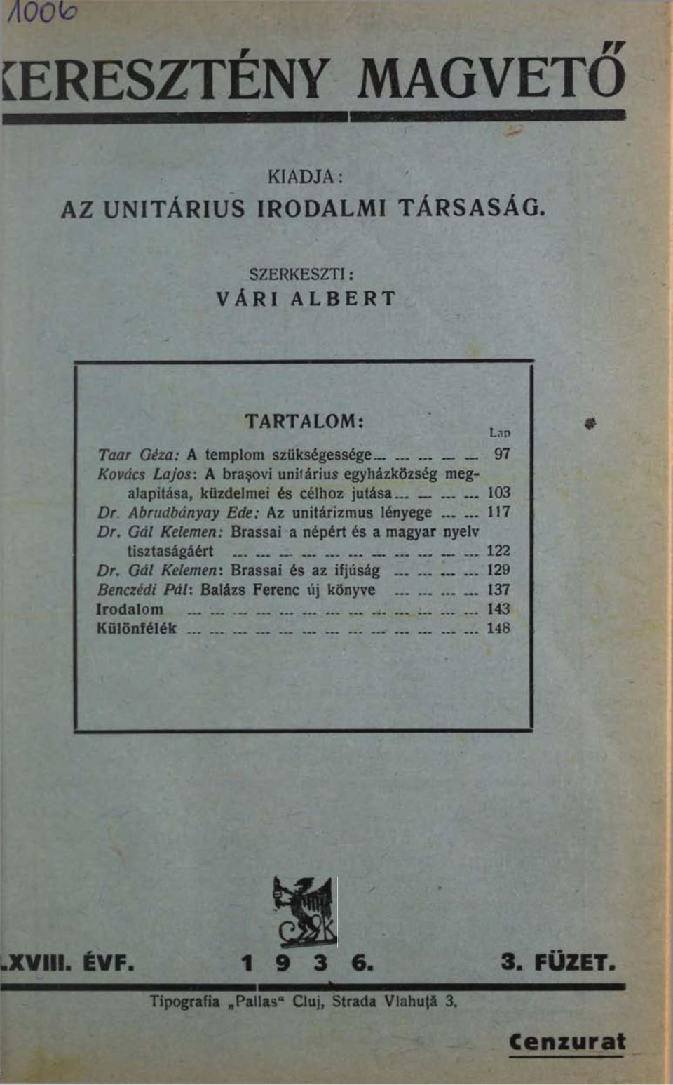 ovi unitárius egyházközség megalapítása, küzdelmei és célhoz jutása... 103 Dr. Abrudbányay Ede: Az unitárizmus lényege 117 Dr.