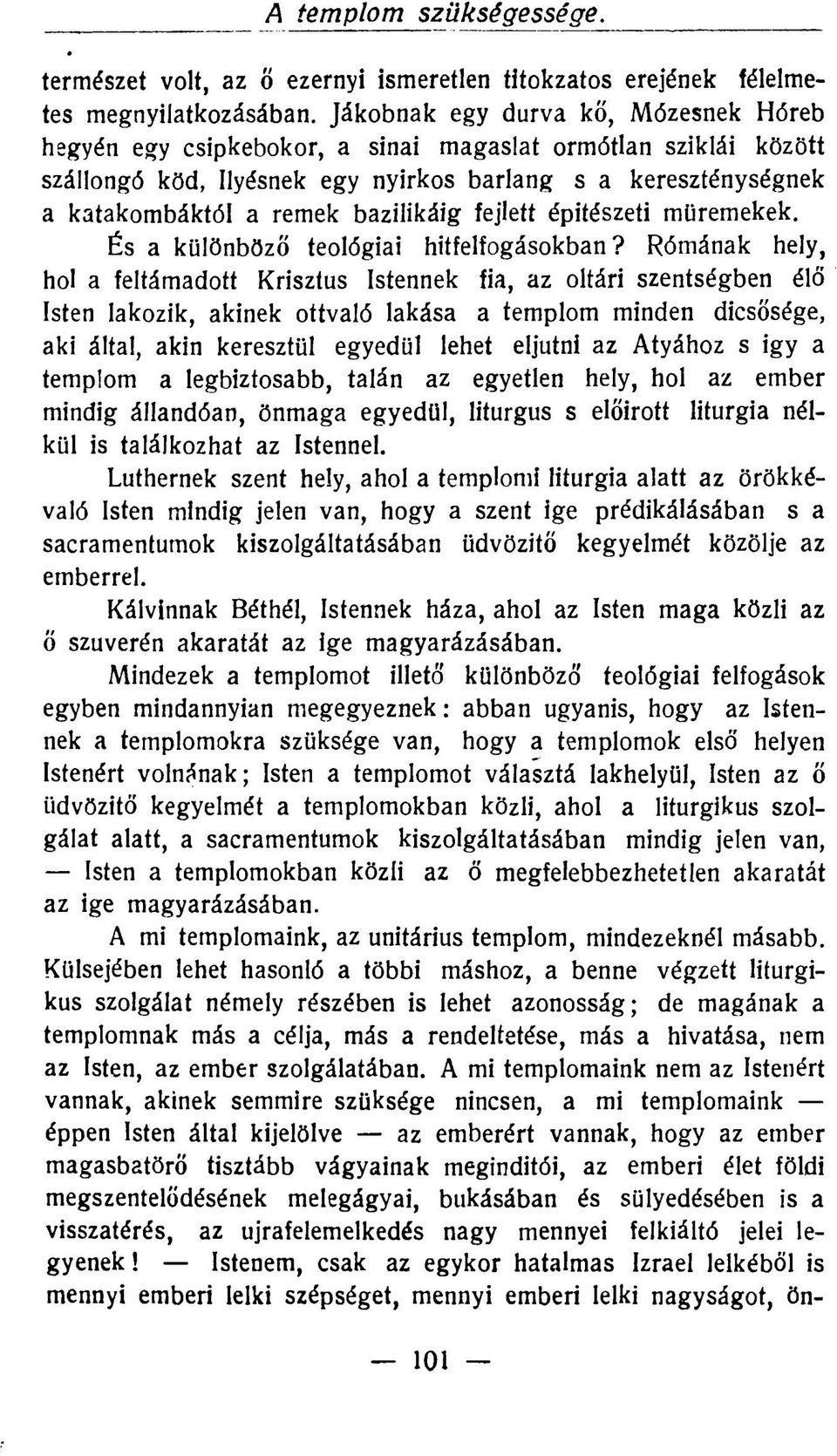 bazilikáig fejlett építészeti műremekek. És a különböző teológiai hitfelfogásokban?