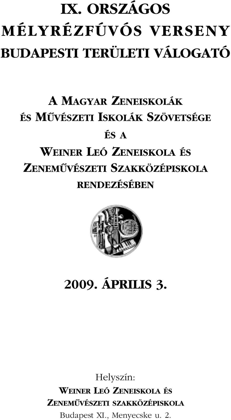 ZENEMÛVÉSZETI SZAKKÖZÉPISKOLA RENDEZÉSÉBEN 2009. ÁPRILIS 3.