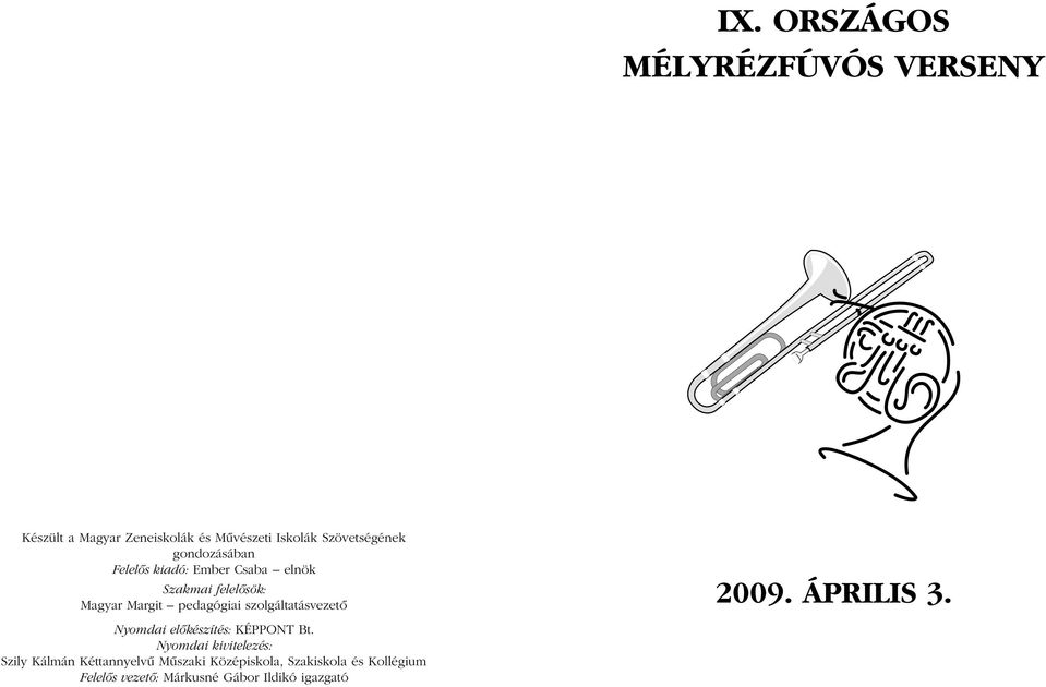 szolgáltatásvezetô Nyomdai elôkészítés: KÉPPONT Bt.