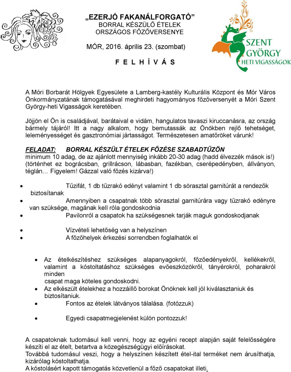 György-heti Vigasságok keretében. Jöjjön el Ön is családjával, barátaival e vidám, hangulatos tavaszi kiruccanásra, az ország bármely tájáról!