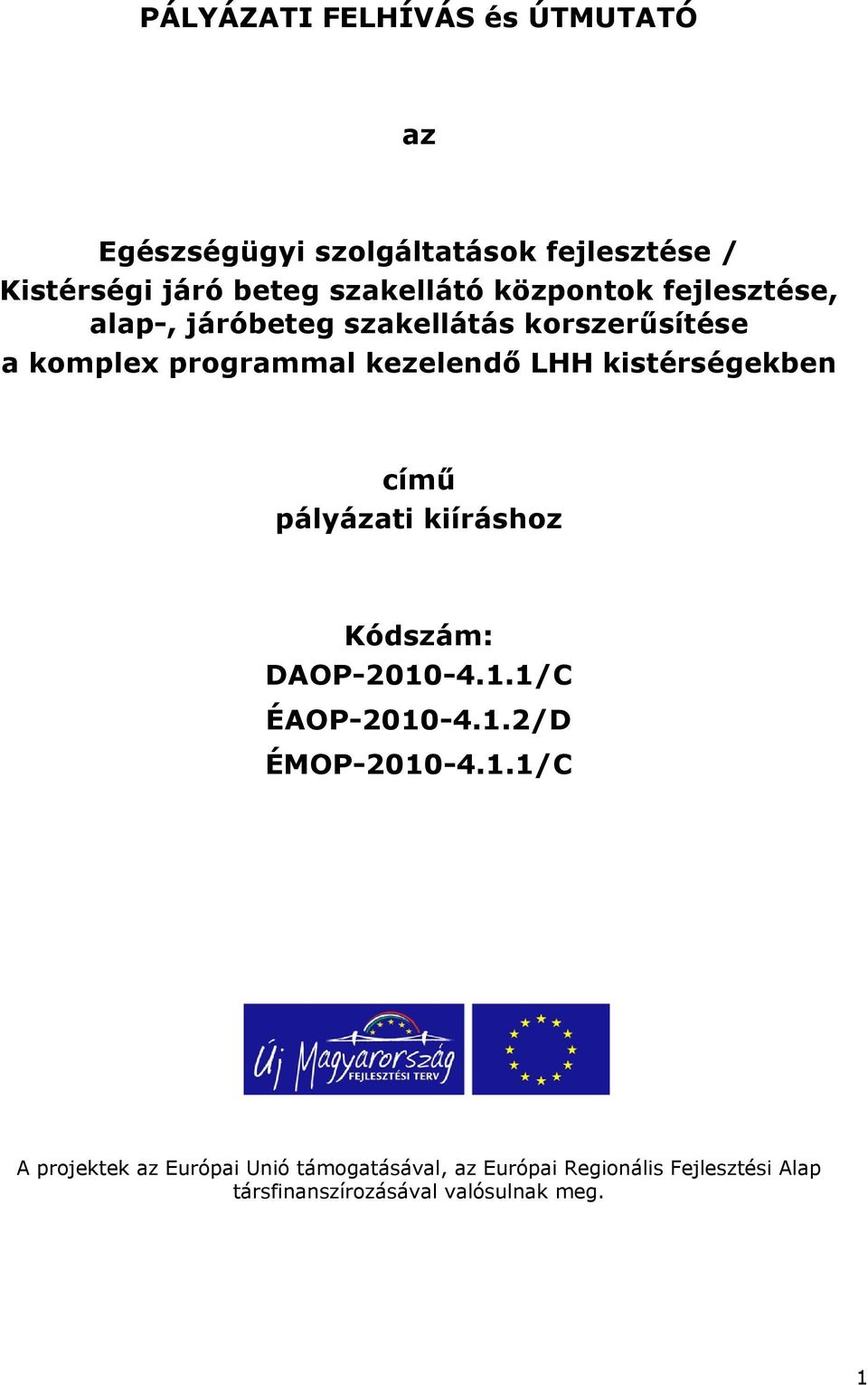 kistérségekben című pályázati kiíráshoz Kódszám: DAOP-2010