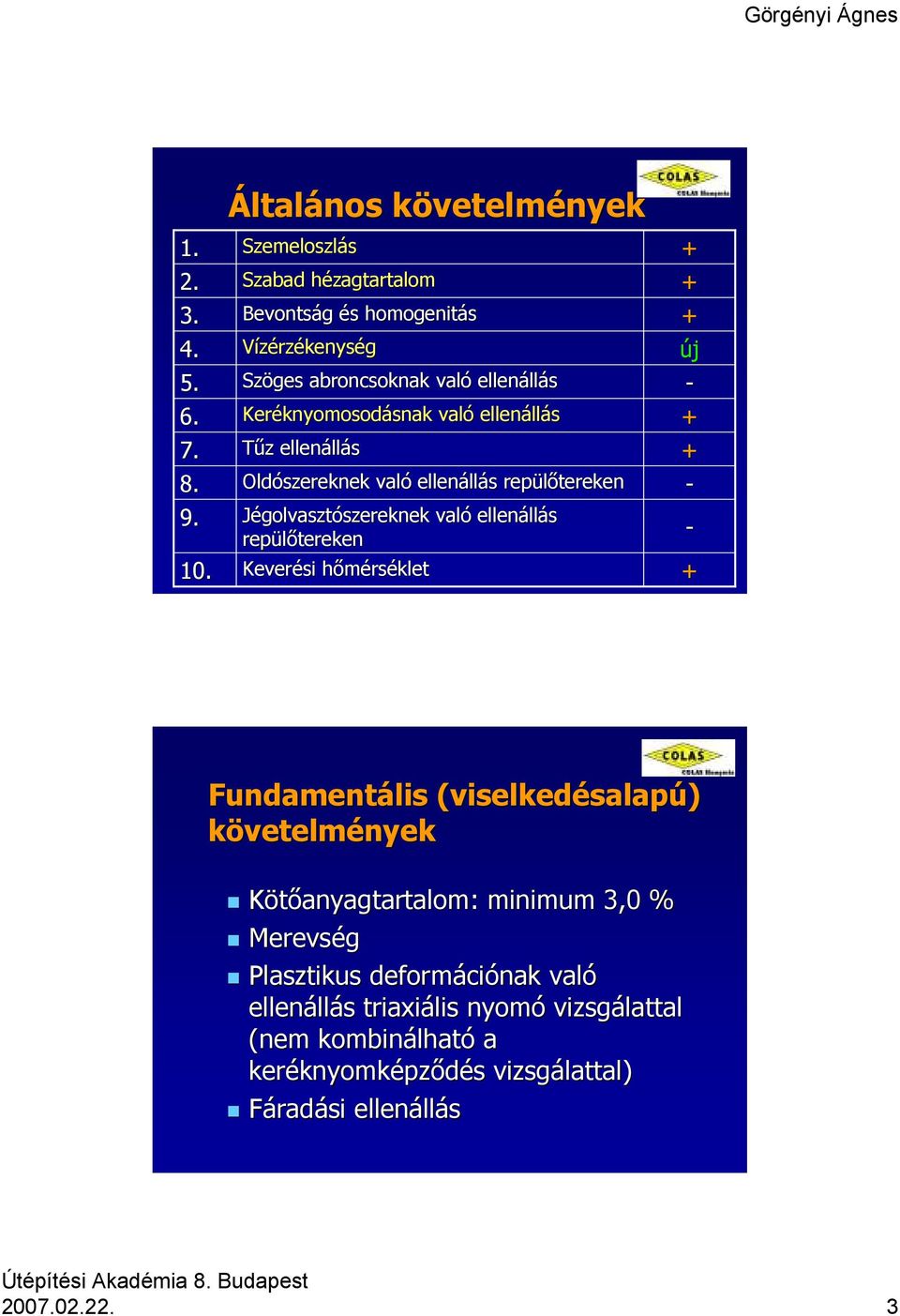 knyomosodásnak snak való ellenáll llás Tűz z ellenáll llás Oldószereknek való ellenáll llás s repülőtereken Jégolvasztószereknekszereknek való ellenáll llás repülőtereken