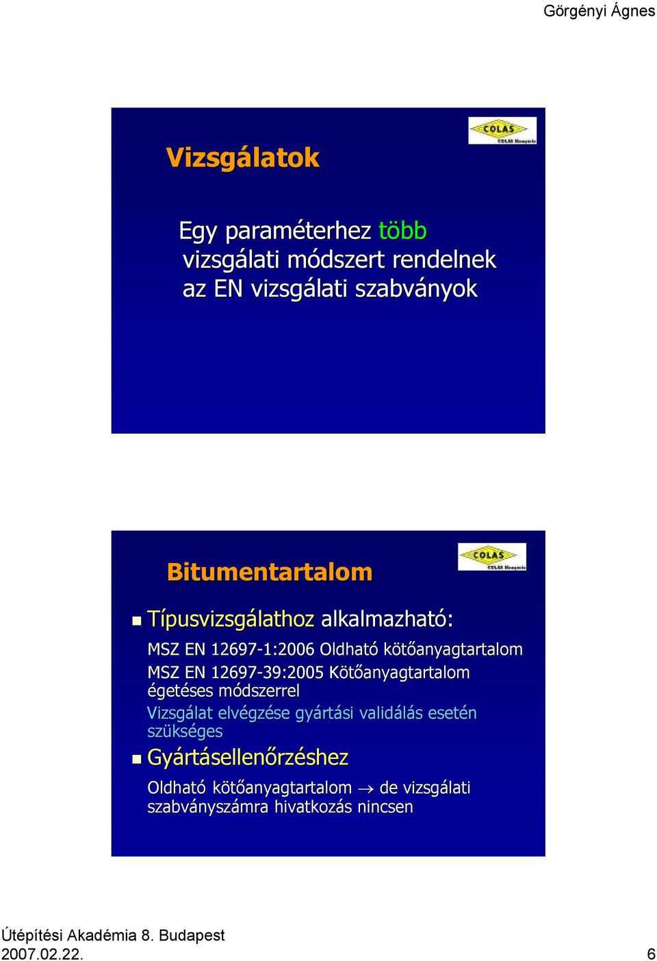 Kötőanyagtartalom égetéses módszerrelm Vizsgálat elvégz gzése gyárt rtási validálás esetén szüks kséges Gyárt