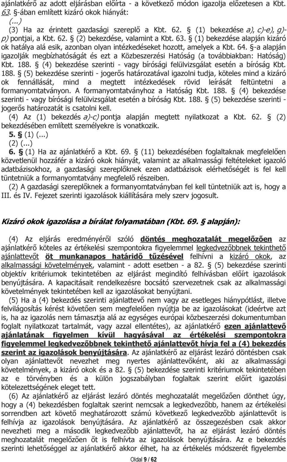 -a alapján igazolják megbízhatóságát és ezt a Közbeszerzési Hatóság (a továbbiakban: Hatóság) Kbt. 188.